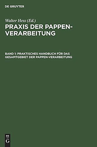 Praktisches Handbuch für das Gesamtgebiet der Pappen–Verarbeitung