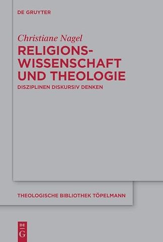 Religionswissenschaft und Theologie – Disziplinen diskursiv denken