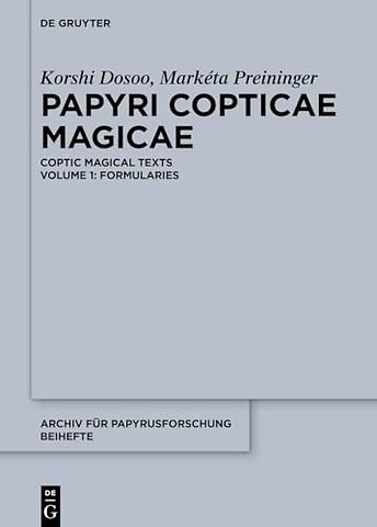 Papyri Copticae Magicae – Coptic Magical Texts, Volume 1: Formularies