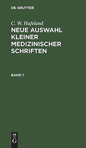 C. W. Hufeland: Neue Auswahl kleiner medizinischer Schriften. Band 1