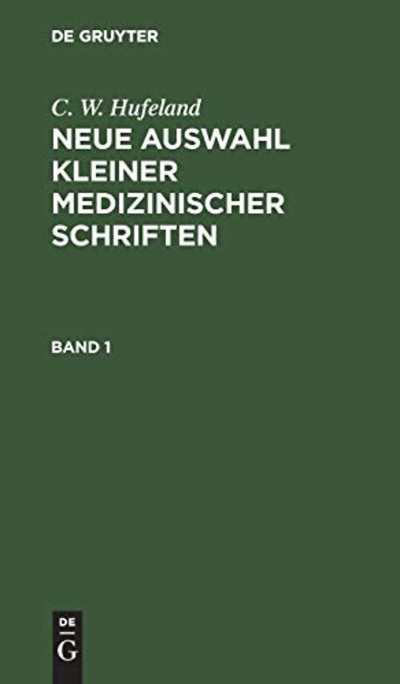 C. W. Hufeland: Neue Auswahl kleiner medizinischer Schriften. Band 1