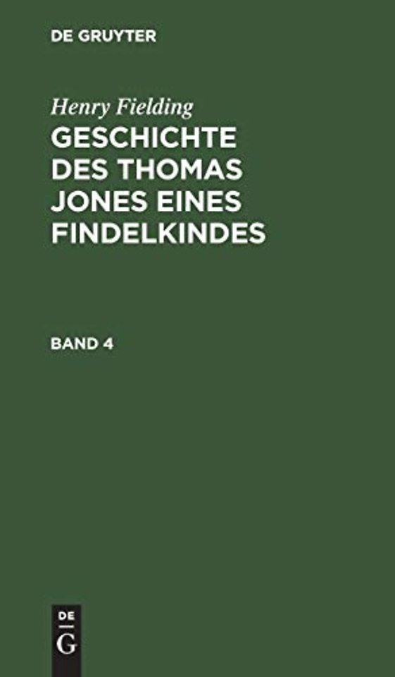 Henry Fielding: Geschichte Des Thomas Jones Eines Findelkindes. Band 4