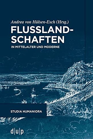 Flusslandschaften – In Mittelalter und Moderne