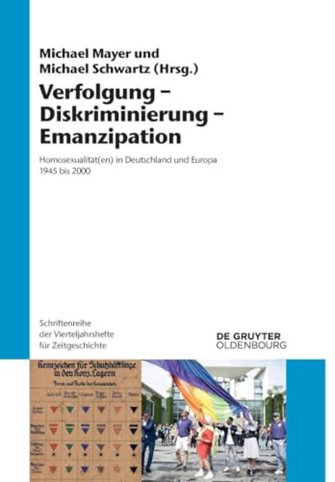 Verfolgung – Diskriminierung – Emanzipation – Homosexualität(en) in Deutschland und Europa 1945 bis 2000