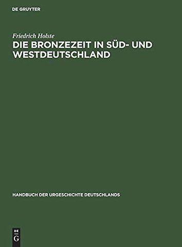 Die Bronzezeit in Süd– und Westdeutschland