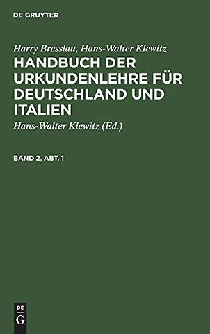 Harry Bresslau; Hans–Walter Klewitz: Handbuch der Urkundenlehre für Deutschland und Italien. Band 2, Abt. 1