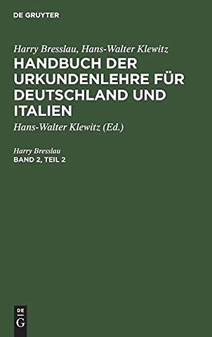 Harry Bresslau; Hans–Walter Klewitz: Handbuch der Urkundenlehre für Deutschland und Italien. Band 2, Teil 2