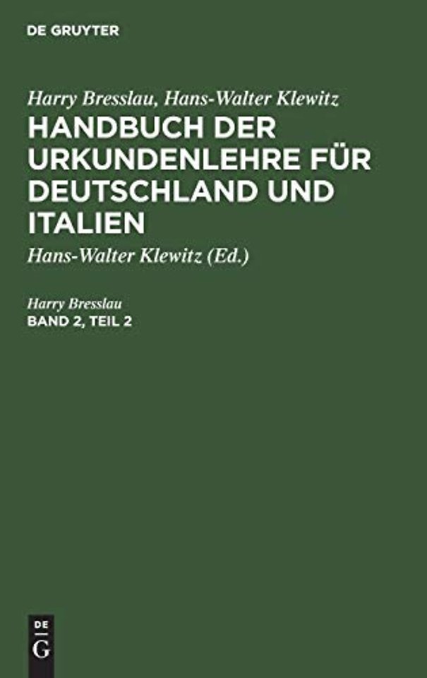 Harry Bresslau; Hans-Walter Klewitz: Handbuch Der Urkundenlehre Fur Deutschland Und Italien. Band 2, Teil 2