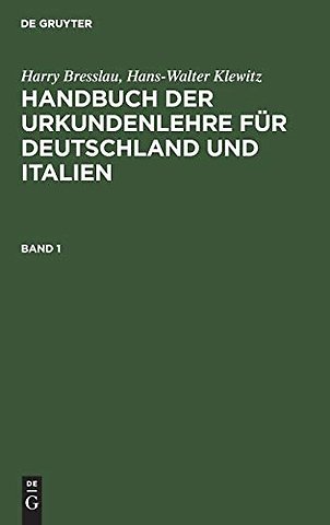 Harry Bresslau; Hans–Walter Klewitz: Handbuch der Urkundenlehre für Deutschland und Italien. Band 1