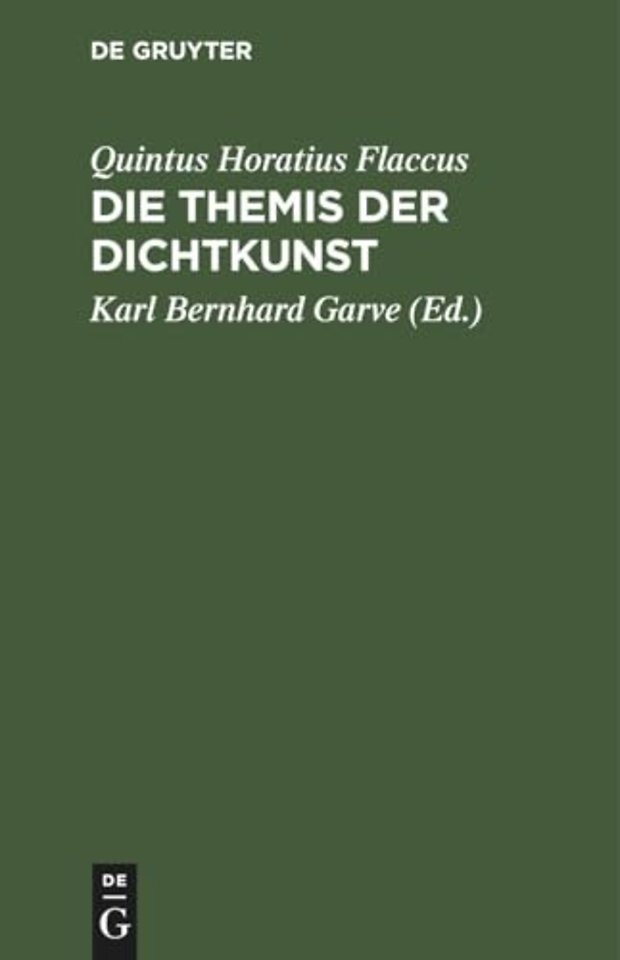 Die Themis der Dichtkunst – Ein Lehrgedicht in 8 Gesängen und des Horatius Flaccus Brief über die Dichtkunst, deutsch. Mit Anmerkungen