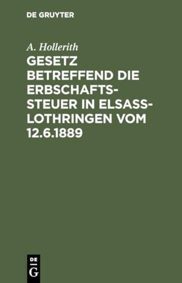 Gesetz betreffend die Erbschaftssteuer in Elsaβ–Lothringen vom 12.6.1889