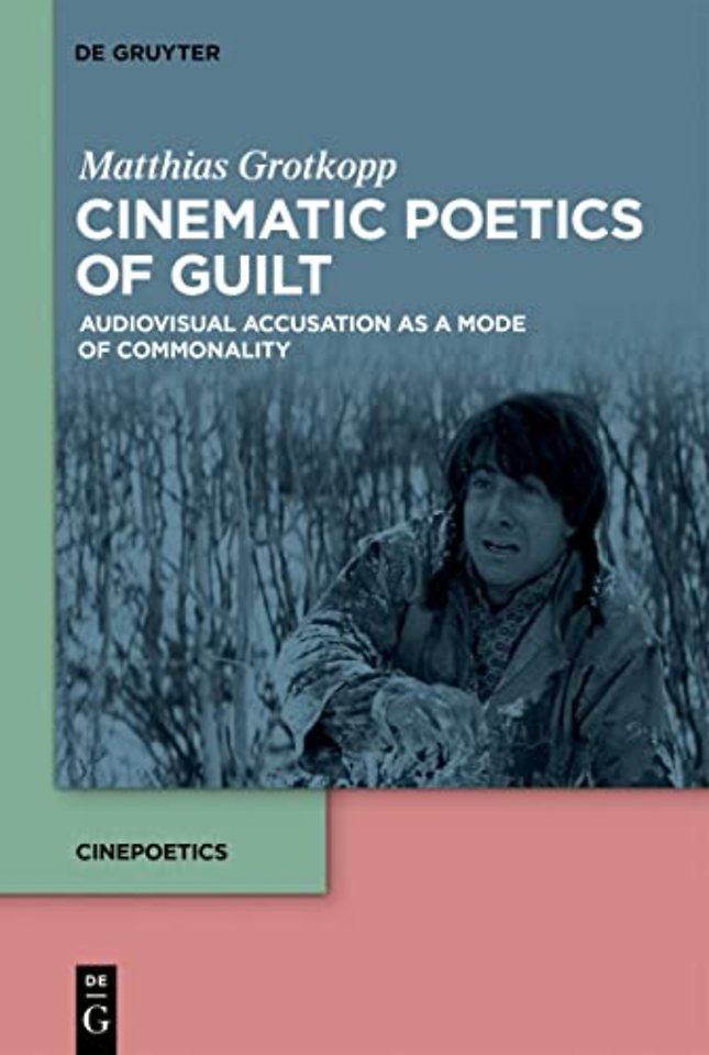 Cinematic Poetics of Guilt – Audiovisual Accusation as a Mode of Commonality
