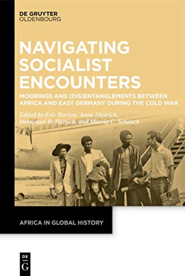 Navigating Socialist Encounters – Moorings and (Dis)Entanglements between Africa and East Germany during the Cold War