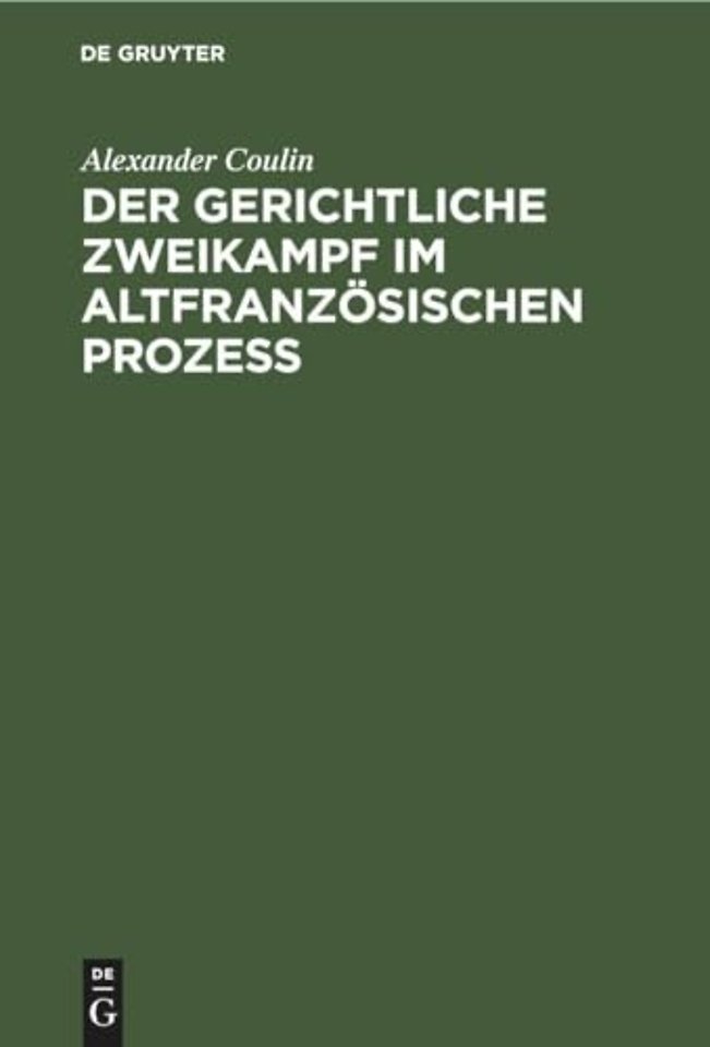 Der Gerichtliche Zweikampf Im Altfranzosischen Prozeß