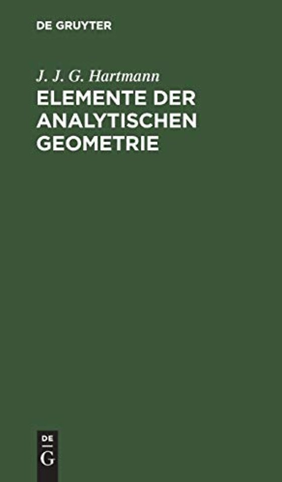 Elemente der analytischen Geometrie – Zunächst für diejenigen, welche sich zu den höhern mathematischen Wissenschaften vorbereiten, element