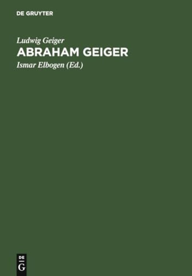 Abraham Geiger – Leben und Lebenswerk