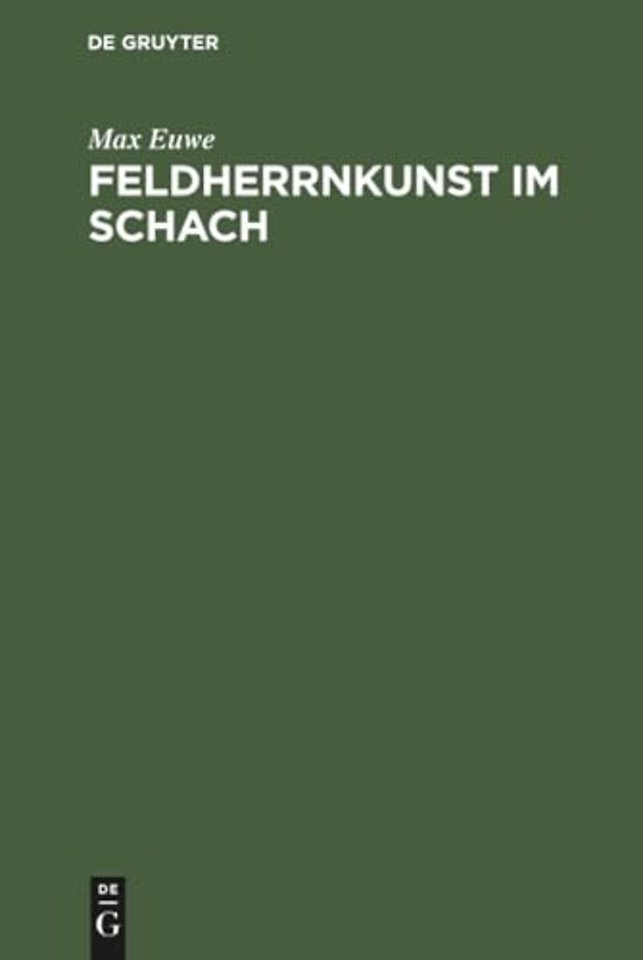 Feldherrnkunst im Schach – Eine Studie über die Entwicklung des Schachdenkens vom Jahre 1600 bis heute. Mit einem Anhang: Schach mit dem Computer