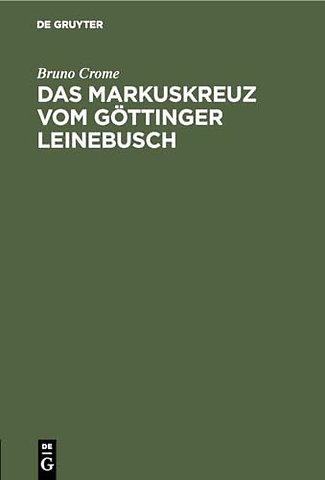 Das Markuskreuz vom Göttinger Leinebusch – Ein Zeugnis und ein Exkurs zur deutschen Heldensage