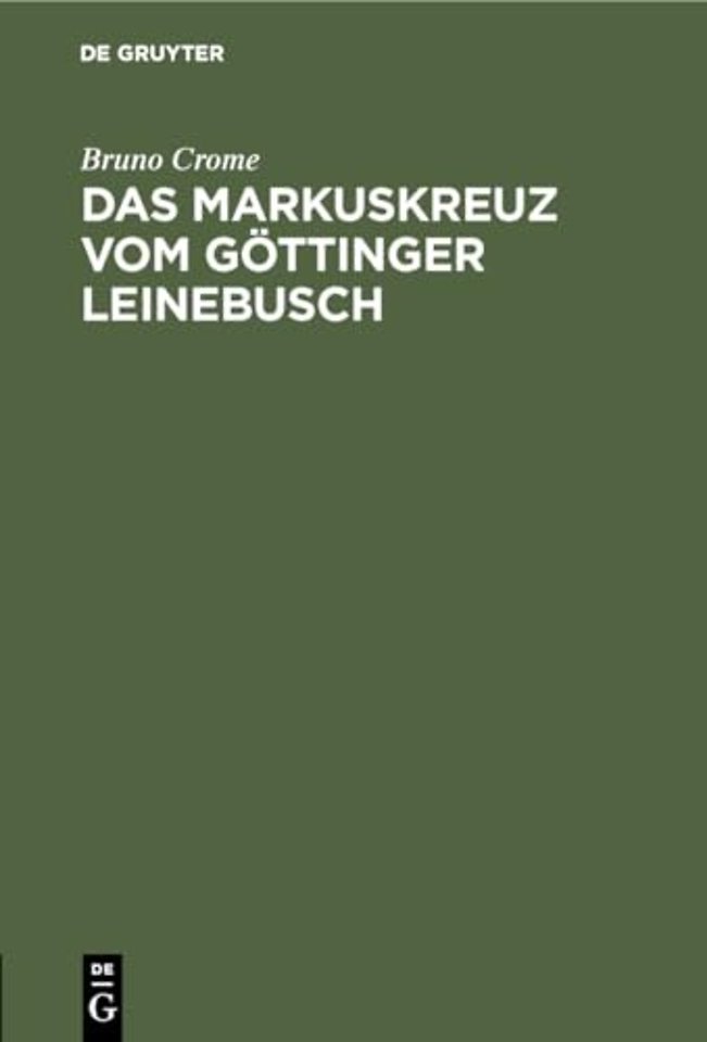Das Markuskreuz vom Göttinger Leinebusch – Ein Zeugnis und ein Exkurs zur deutschen Heldensage