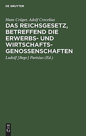 Das Reichsgesetz, betreffend die Erwerbs– und Wi – Kommentar zum praktischen Gebrauch für Juristen und Genossenschaften