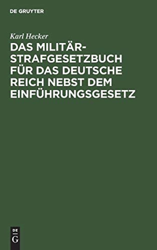 Das Militär–Strafgesetzbuch für das Deutsche Reich nebst dem Einführungsgesetz