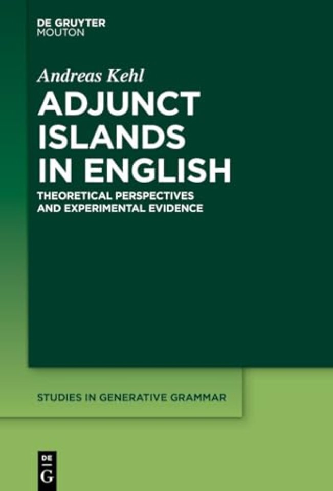 Adjunct Islands in English – Theoretical Perspectives and Experimental Evidence