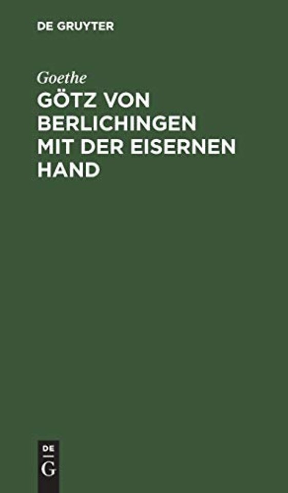 Götz von Berlichingen mit der eisernen Hand – Ein Schauspiel