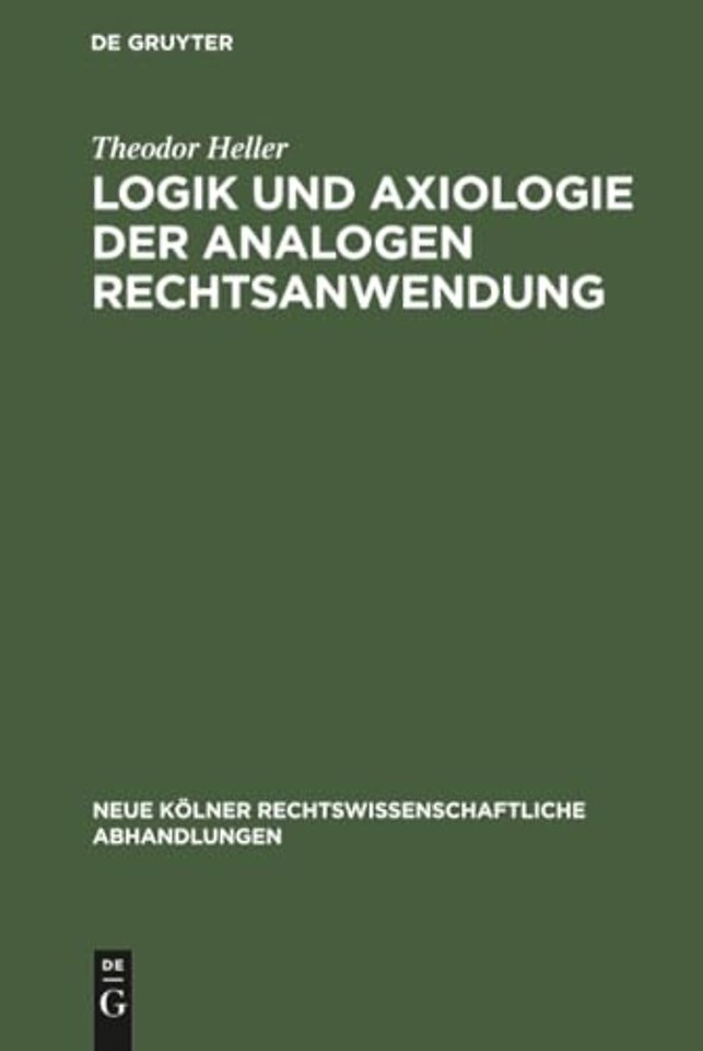 Logik und Axiologie der analogen Rechtsanwendung