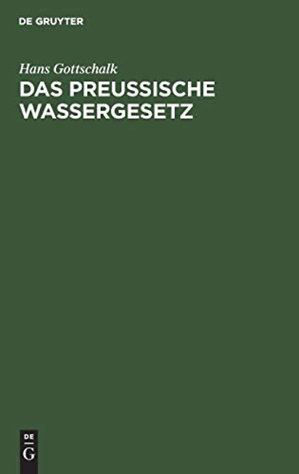 Das preussische Wassergesetz – Vom 7. April 1913 auf Grund der Verhandlungen des Landtages