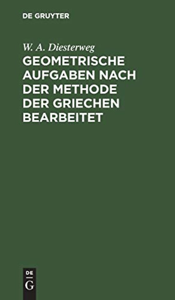 Geometrische Aufgaben nach der Methode der Griechen bearbeitet