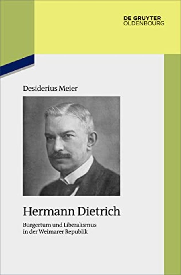 Hermann Dietrich – Bürgertum und Liberalismus in der Weimarer Republik