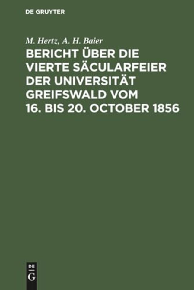 Bericht über die vierte Säcularfeier der Universität Greifswald vom 16. bis 20. October 1856