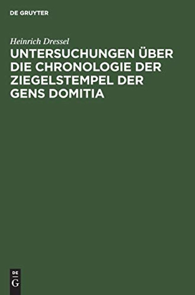 Untersuchungen über die Chronologie der Ziegelstempel der Gens Domitia