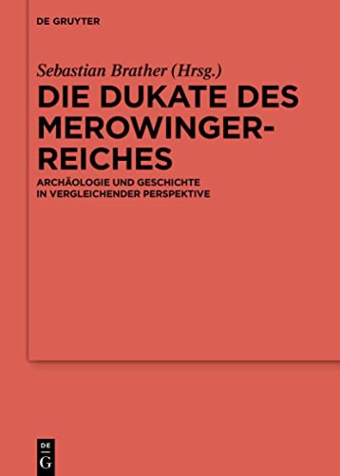 Die Dukate des Merowingerreiches – Archäologie und Geschichte in vergleichender Perspektive