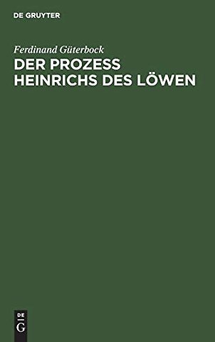 Der Prozeβ Heinrichs des Löwen – Kritische Untersuchungen