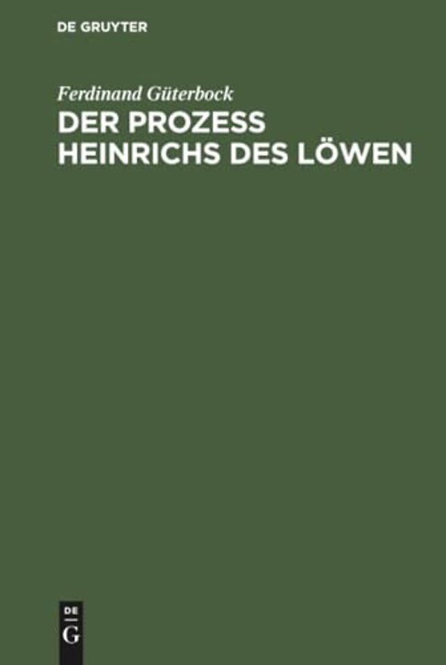 Der Prozeβ Heinrichs des Löwen – Kritische Untersuchungen
