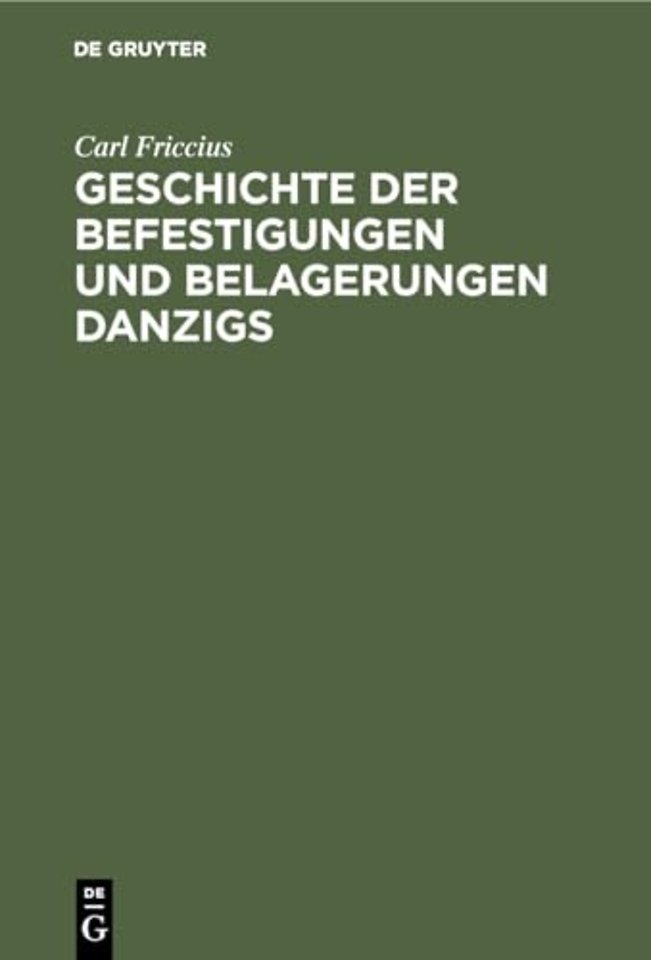 Geschichte der Befestigungen und Belagerungen Da – Mit besonderer Rücksicht auf die Ostpreuβische Landwehr, welche in den Jahren 1813–1814 vor Danzi