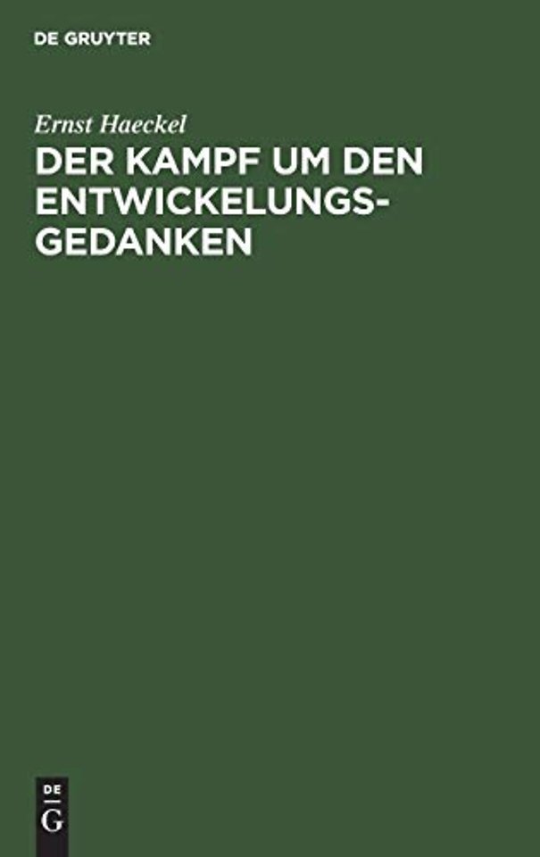 Der Kampf um den Entwickelungs–Gedanken – Drei Vorträge, gehalten am 14., 16. u. 19. April 1905 im Saale der Sing–Akademie zu Berlin