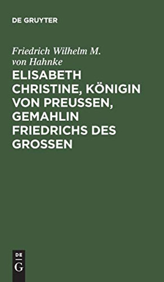 Elisabeth Christine, Königin von Preuβen, Gemahl – Eine Biographie