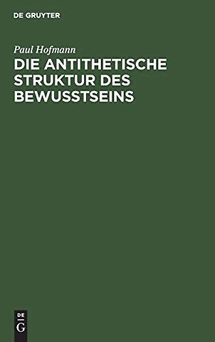 Die antithetische Struktur des Bewuβtseins – Grundlegung einer Theorie der Weltanschauungsformen