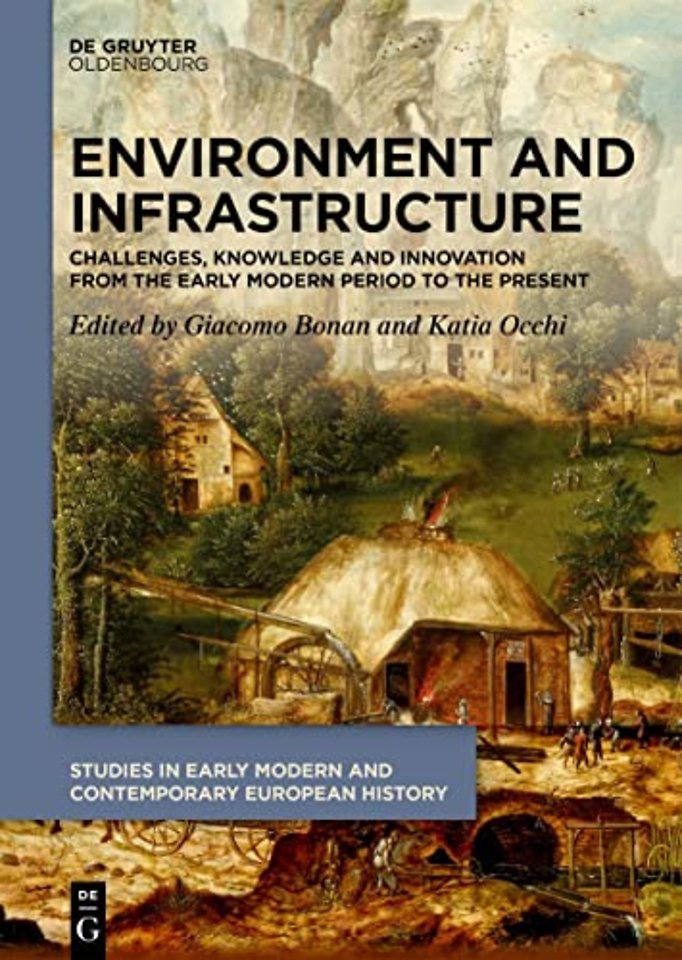 Environment and Infrastructure – Challenges, Knowledge and Innovation from the Early Modern Period to the Present