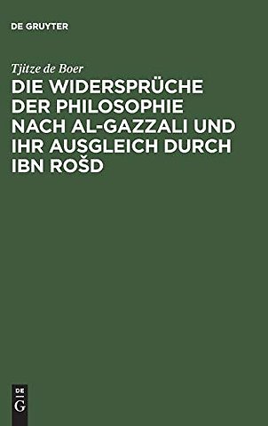 Die Widerspruche der Philosophie nach al-Gazzali und ihr ausgleich durch Ibn Rosd