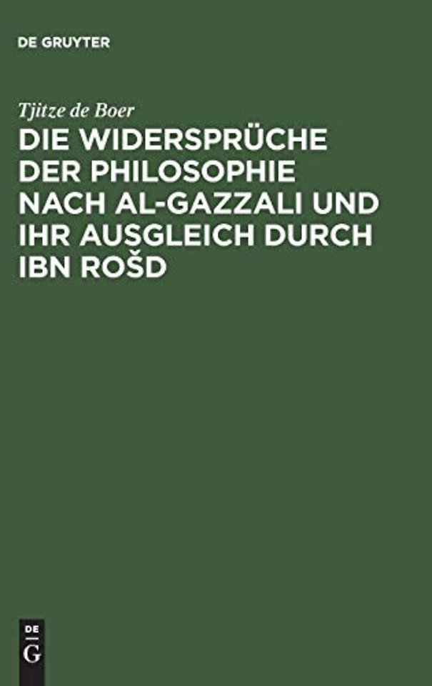 Die Widerspruche der Philosophie nach al-Gazzali und ihr ausgleich durch Ibn Rosd