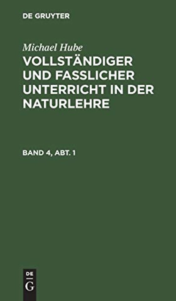 Michael Hube: Vollstandiger Und Fasslicher Unterricht in Der Naturlehre. Band 4, Abt. 1
