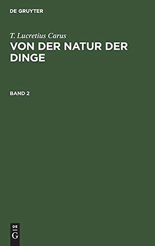 T. Lucretius Carus: Von der Natur der Dinge. Band 2