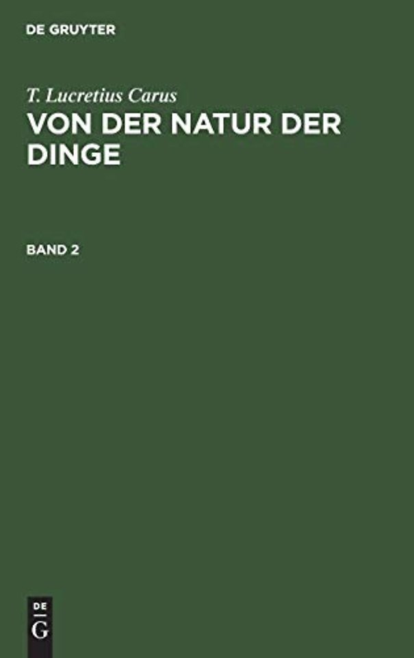 T. Lucretius Carus: Von der Natur der Dinge. Band 2