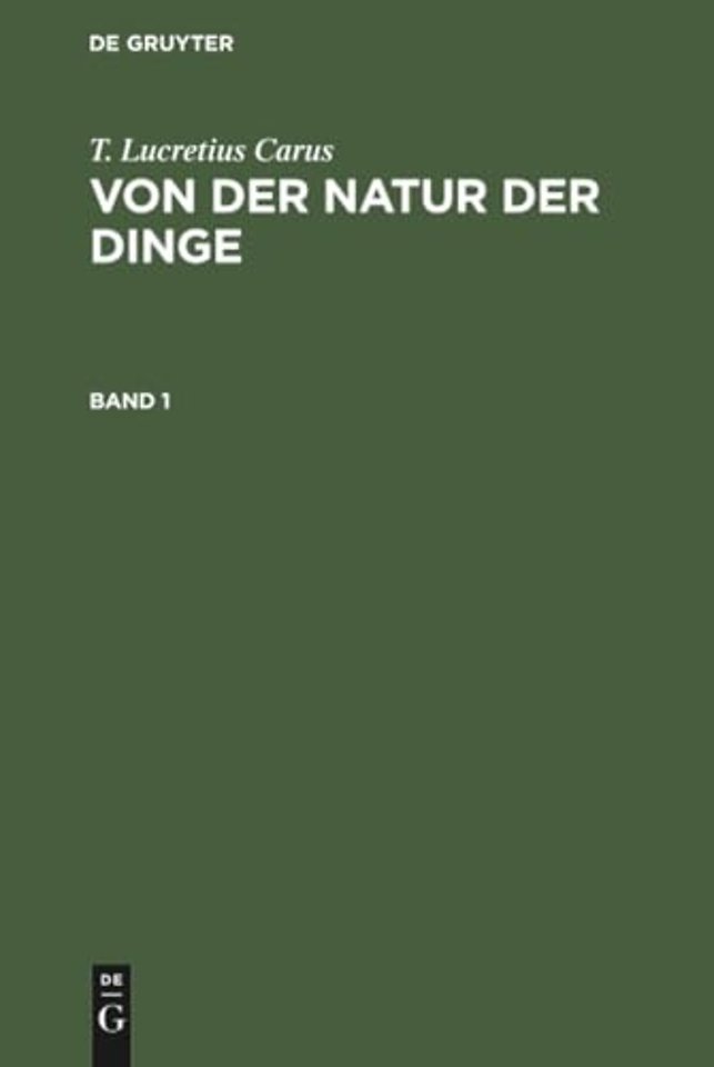 T. Lucretius Carus: Von der Natur der Dinge. Band 1