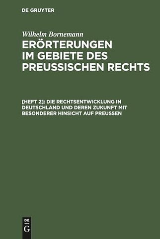 Die Rechtsentwicklung in Deutschland und deren Zukunft mit besonderer Hinsicht auf Preuβen