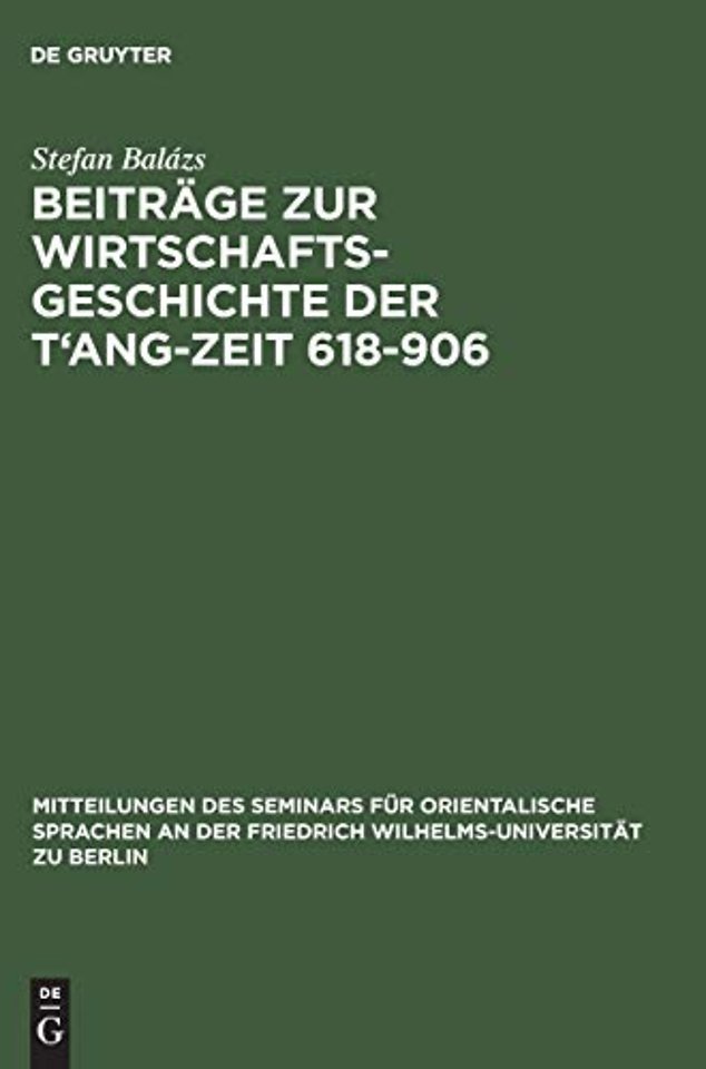 Beiträge zur Wirtschaftsgeschichte der T`ang–Zeit 618–906