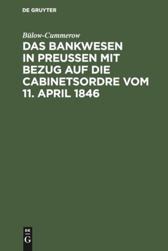 Das Bankwesen in Preussen mit Bezug auf die Cabinetsordre vom 11. April 1846
